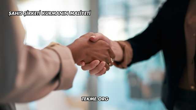 Şahıs Şirketi Kurmanın Maliyeti