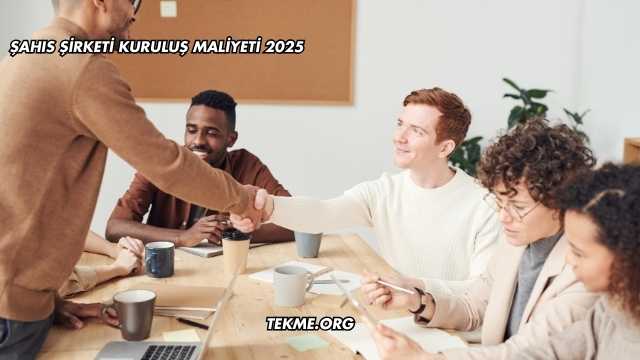 Şahıs Şirketi Kuruluş Maliyeti 2025