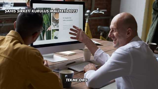 Şahıs Şirketi Kuruluş Maliyeti 2025