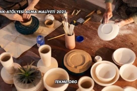 Seramik Atölyesi Açma Maliyeti 2025
