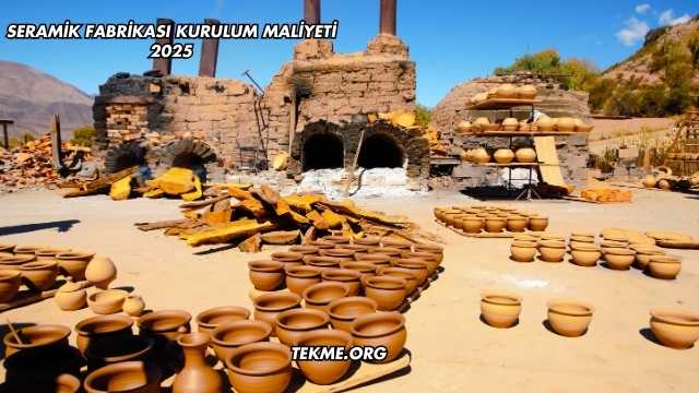Seramik Fabrikası Kurulum Maliyeti 2025