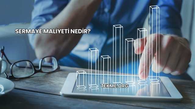 Sermaye Maliyeti Nedir?