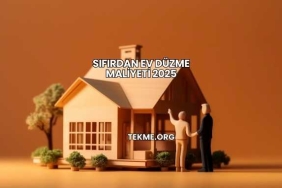 Sıfırdan Ev Düzme Maliyeti 2025