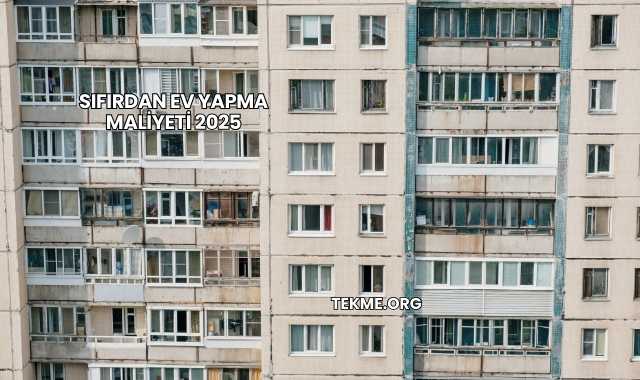 Sıfırdan Ev Yapma Maliyeti 2025