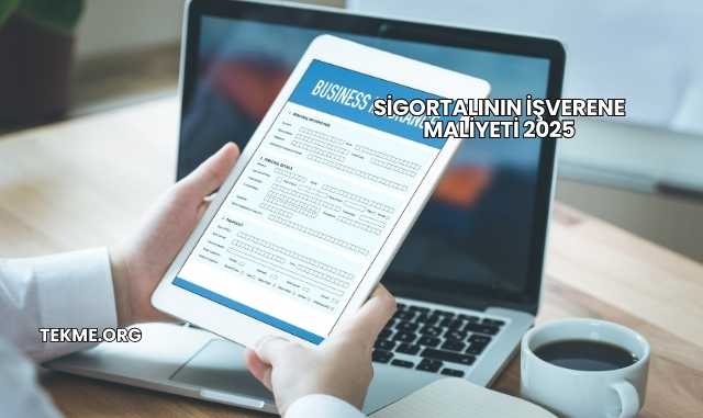 Sigortalının İşverene Maliyeti 2025