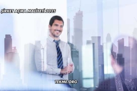 Şirket Açma Maliyeti 2025