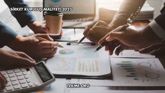 Şirket Kuruluş Maliyeti 2025