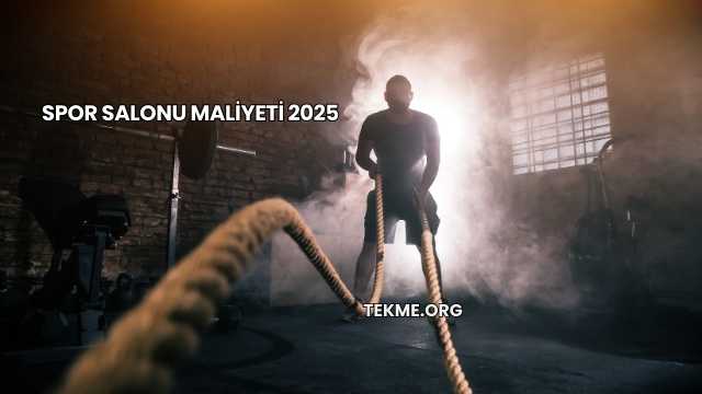 Spor Salonu Maliyeti 2025