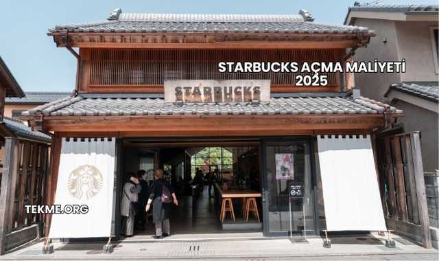 Starbucks Açma Maliyeti 2025