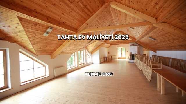 Tahta Ev Maliyeti 2025