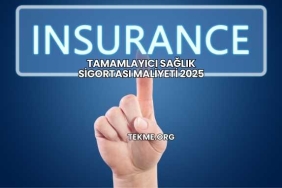 Tamamlayıcı Sağlık Sigortası Maliyeti 2025