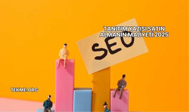 Tanıtım Yazısı Satın Almanın Maliyeti 2025