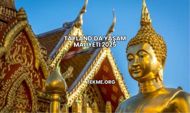 Tayland’da Yaşam Maliyeti 2025