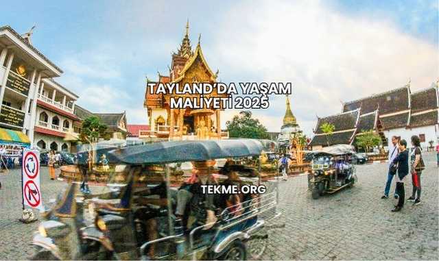 Tayland’da Yaşam Maliyeti 2025