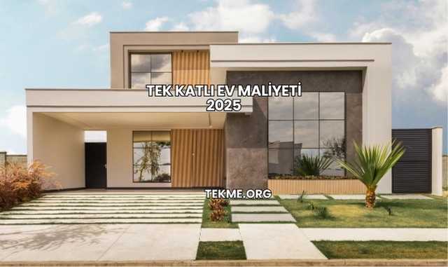 Tek Katlı Ev Maliyeti 2025