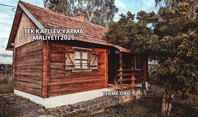 Tek Katlı Ev Yapma Maliyeti 2025