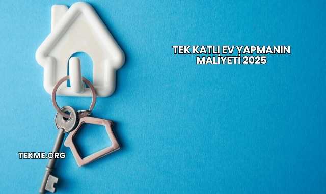 Tek Katlı Ev Yapmanın Maliyeti 2025