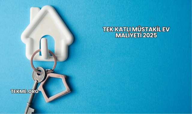 Tek Katlı Müstakil Ev Maliyeti 2025