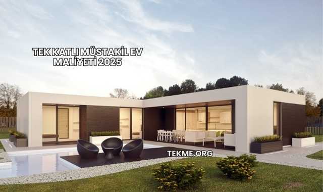 Tek Katlı Müstakil Ev Maliyeti 2025