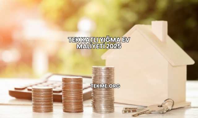 Tek Katlı Yığma Ev Maliyeti 2025