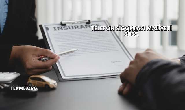 Telefon Sigortası Maliyeti 2025