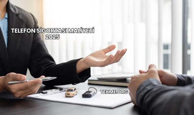 Telefon Sigortası Maliyeti 2025