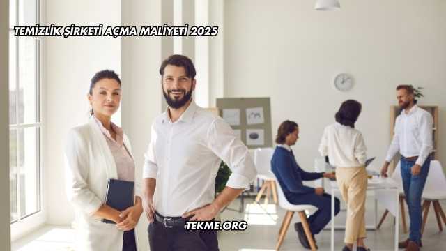 Temizlik Şirketi Açma Maliyeti 2025
