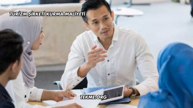 Turizm Şirketi Kurma Maliyeti