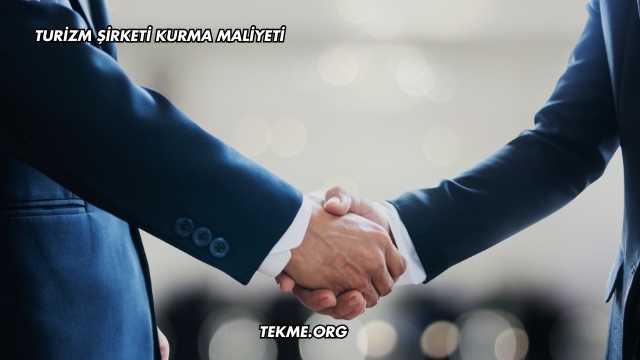 Turizm Şirketi Kurma Maliyeti