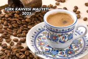 Türk Kahvesi Maliyeti 2025