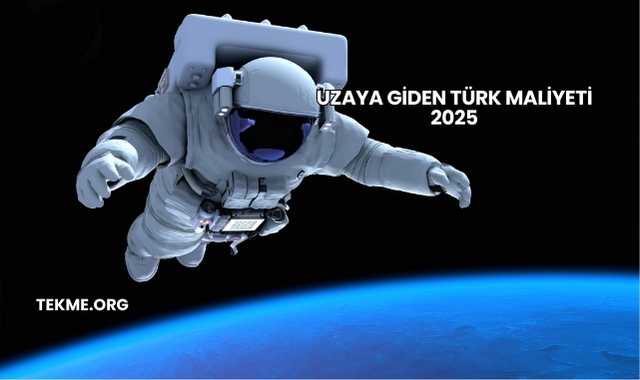 Uzaya Giden Türk Maliyeti 2025