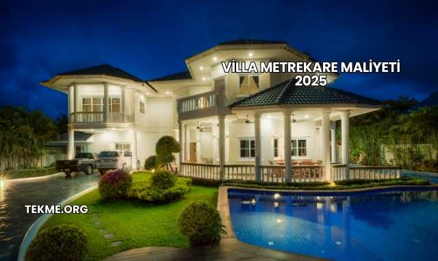 Villa Metrekare Maliyeti 2025