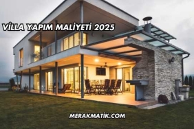 Villa Yapım Maliyeti 2025