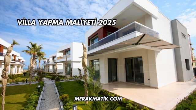 Villa Yapma Maliyeti 2025