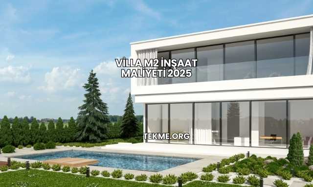 Villa m2 İnşaat Maliyeti 2025