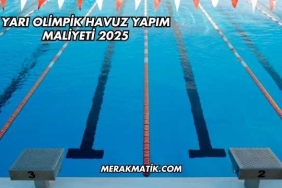 Yarı Olimpik Havuz Yapım Maliyeti 2025
