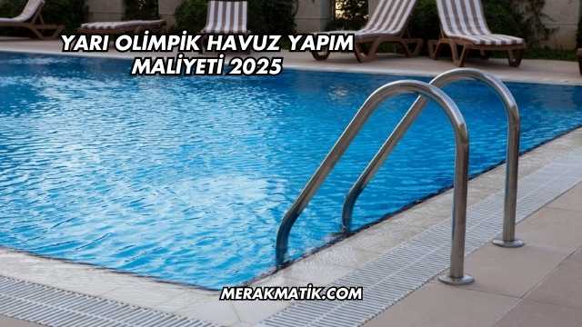 Yarı Olimpik Havuz Yapım Maliyeti 2025