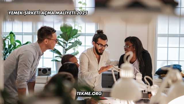 Yemek Şirketi Açma Maliyeti 2025