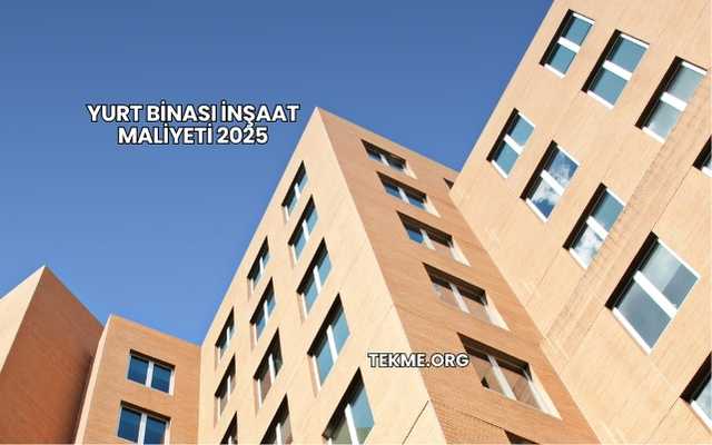 Yurt Binası İnşaat Maliyeti 2025