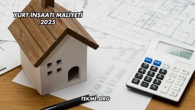 Yurt İnşaatı Maliyeti 2025