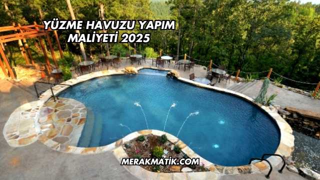 Yüzme Havuzu Yapım Maliyeti 2025