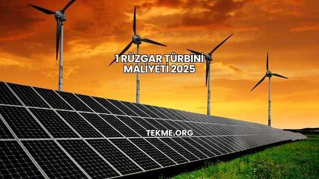 1 Rüzgar Türbini Maliyeti 2025