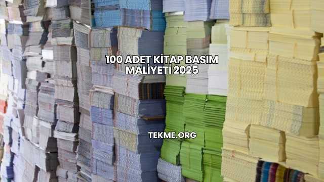 100 Adet Kitap Basım Maliyeti 2025