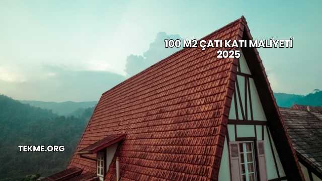 100 m2 Çatı Katı Maliyeti 2025