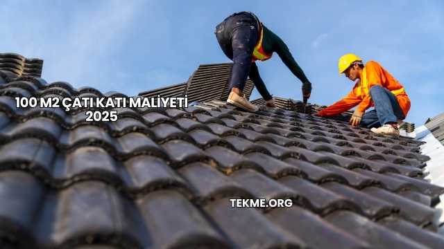 100 m2 Çatı Katı Maliyeti 2025