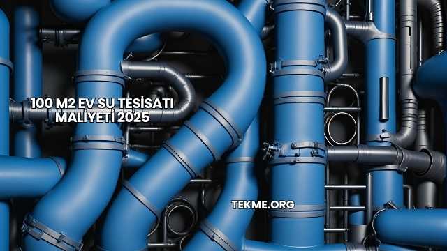 100 m2 Ev Su Tesisatı Maliyeti 2025