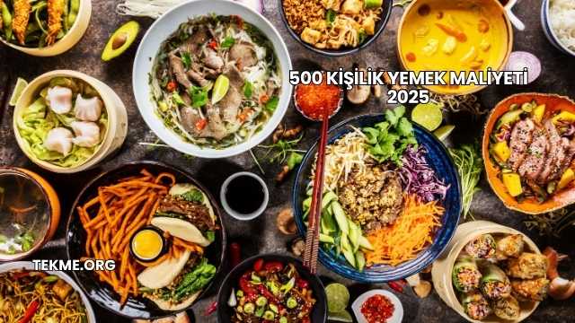 500 Kişilik Yemek Maliyeti 2025