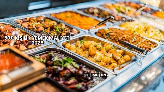 500 Kişilik Yemek Maliyeti 2025