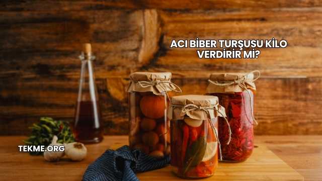 Acı Biber Turşusu Kilo Verdirir mi?