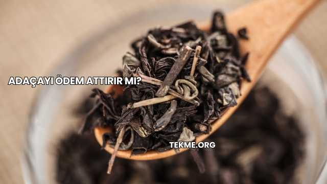 Adaçayı Ödem Attırır mı?